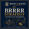 Roof & Ratio BRRRR Strategy Interactive Workbook